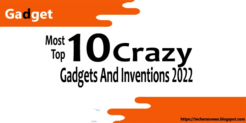 2022 Inventions Tech Era News: Most Top 10 Crazy Gadgets And Inventions 2022– Wristcam